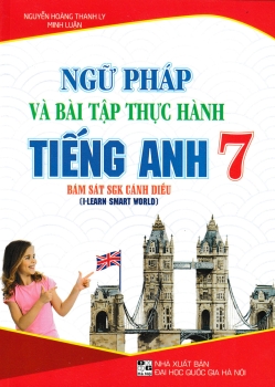 NGỮ PHÁP VÀ BÀI TẬP THỰC HÀNH TIẾNG ANH LỚP 7 (Bám sát SGK i-Learn Smart World)